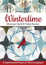 Title: Wintertime Shimmer Quilt & Table Runner: 2 Sophisticated Projects to Piece & Appliqué, Author: Jennifer Sampou