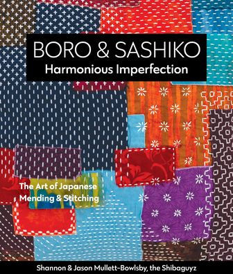 Boro & Sashiko, Harmonious Imperfection: The Art of Japanese Mending Stitching