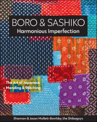 Boro & Sashiko, Harmonious Imperfection: The Art of Japanese Mending & Stitching