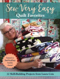 Title: Sew Very Easy Quilt Favorites: 12 Skill-Building Projects from Laura Coia, Author: Laura Coia