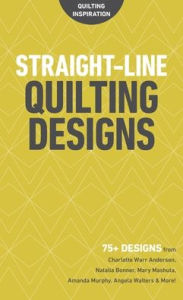 Title: Straight-Line Quilting Designs: 75+ Designs from Charlotte Warr Andersen, Natalia Bonner, Mary Mashuta, Amanda Murphy, Angela Walters & More!, Author: C&T Publishing