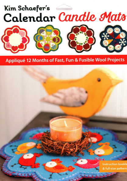 Kim Schaefer's Calendar Candle Mats: Appliqué 12 Months of Fast, Fun & Fusible Wool Projects