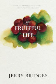 Title: The Fruitful Life, Author: Jerry Bridges