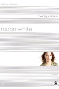 Title: Moon White: Color Me Enchanted, Author: Melody Carlson