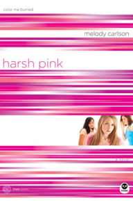 Title: Harsh Pink: Color Me Burned, Author: Melody Carlson