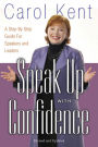 Speak Up with Confidence: A Step-by-Step Guide for Speakers and Leaders