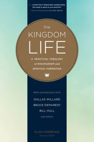 Title: The Kingdom Life: A Practical Theology of Discipleship and Spiritual Formation, Author: Dallas Willard