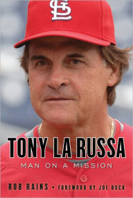 Title: Tony La Russa: Man on a Mission, Author: Rob Rains