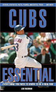 Title: Cubs Essential: Everything You Need to Know to be a Real Fan!, Author: Lew Freedman
