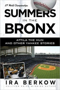 Title: Summers in the Bronx: Attila the Hun and Other Yankee Stories, Author: Ira Berkow