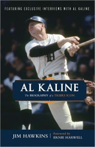 Title: Al Kaline: The Biography of a Tigers Icon, Author: Jim Hawkins