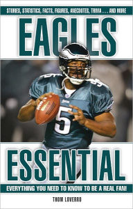 Title: Eagles Essential: Everything You Need to Know to be a Real Fan!, Author: Thom Loverro