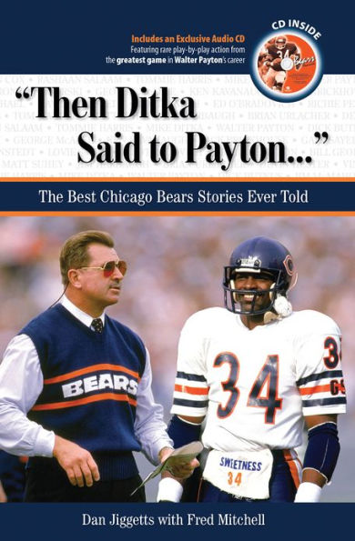 Then Ditka Said to Payton. . .: The Best Chicago Bears Stories Ever Told  by Dan Jiggetts, eBook