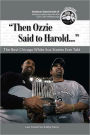 Then Ozzie Said to Harold: The Best Chicago White Sox Stories Ever Told [With CD]