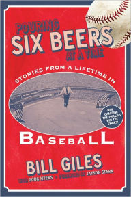 Title: Pouring Six Beers at a Time: And Other Stories from a Lifetime in Baseball, Author: Bill Giles