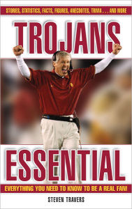 Title: Trojans Essential: Everything You Need to Know to Be a Real Fan!, Author: Steven Travers