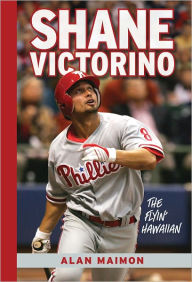 Title: Shane Victorino: The Flyin' Hawaiian, Author: Alan Maimon