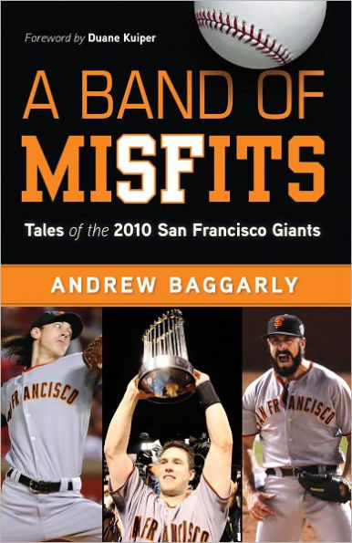 A Band of Misfits: Tales of the 2010 San Francisco Giants