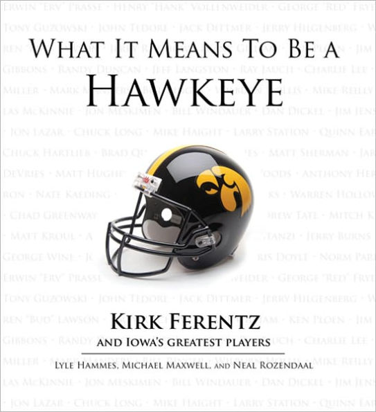 What It Means to Be a Hawkeye: Kirk Ferentz and Iowa's Greatest Players