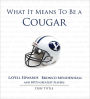 What It Means to Be a Cougar: LaVell Edwards, Bronco Mendenhall and BYU's Greatest Players