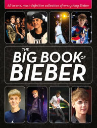 Title: Big Book of Bieber: All-in-One, Most-Definitive Collection of Everything Bieber, Author: Katy Sprinkel