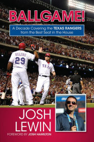Title: Ballgame!: A Decade Covering the Texas Rangers from the Best Seat in the House, Author: Josh Lewin
