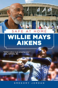 Title: Willie Mays Aikens: Safe at Home, Author: Gregory Jordan