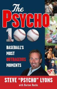 Title: The Psycho 100: Baseball's Most Outrageous Moments, Author: Steve 