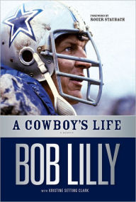Title: A Cowboy's Life: A Memoir, Author: Bob Lilly