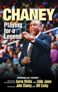 Title: Chaney: Playing for a Legend, Author: Donald Hunt