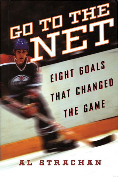 Go to the Net: Eight Goals that Changed the Game