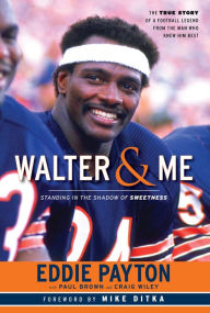 Title: Walter & Me: Standing in the Shadow of Sweetness, Author: Eddie Payton