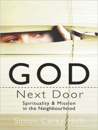 Title: God Next Door, Author: Simon Carey Holt