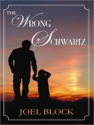 Title: The Wrong Schwartz, Author: Joel Block