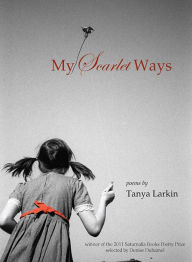 Title: My Scarlet Ways, Author: Tanya Larkin