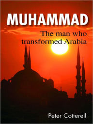 Title: Muhammad: The man who transformed Arabia, Author: Peter Cotterell