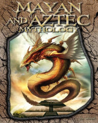 Title: Mayan and Aztec Mythology eBook, Author: Jim Ollhoff