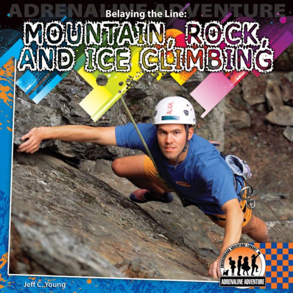 Belaying the Line eBook: Mountain, Rock, and Ice Climbing