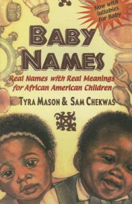 Title: Baby Names: Real Names with Real Meanings for African Children, Author: Tyra Mason