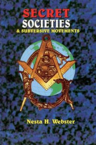 Title: Secret Societies & Submersive Movements, Author: Nesta H Webster