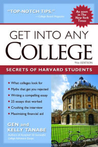 Title: Get into Any College: Secrets of Harvard Students, Author: Gen Tanabe