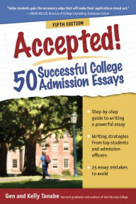 Title: Accepted! 50 Successful College Admission Essays, Author: Gen Tanabe