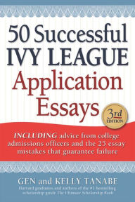Title: 50 Successful Ivy League Application Essays, Author: Gen Tanabe