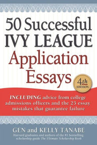 Title: 50 Successful Ivy League Application Essays, Author: Gen Tanabe