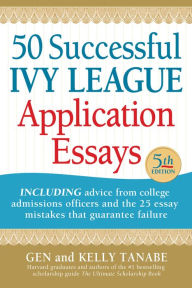 Title: 50 Successful Ivy League Application Essays, Author: Gen Tanabe