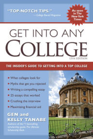 Download full books free ipod Get into Any College: The Insider's Guide to Getting into a Top College PDF PDB by Gen Tanabe, Kelly Tanabe 9781617601750 (English Edition)