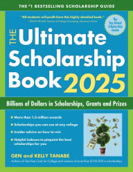 Title: The Ultimate Scholarship Book 2025: Billions of Dollars in Scholarships, Grants and Prizes, Author: Gen Tanabe