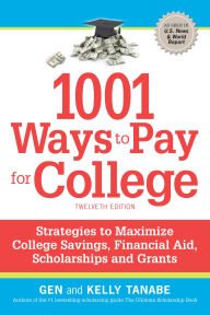 Title: 1001 Ways to Pay for College: Strategies to Maximize Financial Aid, Scholarships and Grants, Author: Gen Tanabe