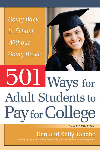 501 Ways for Adult Students to Pay for College: Going Back to School Without Going Broke