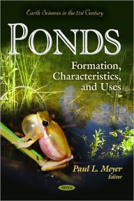 Title: Ponds : Formation, Characteristics, and Uses, Author: Paul L. Meyer